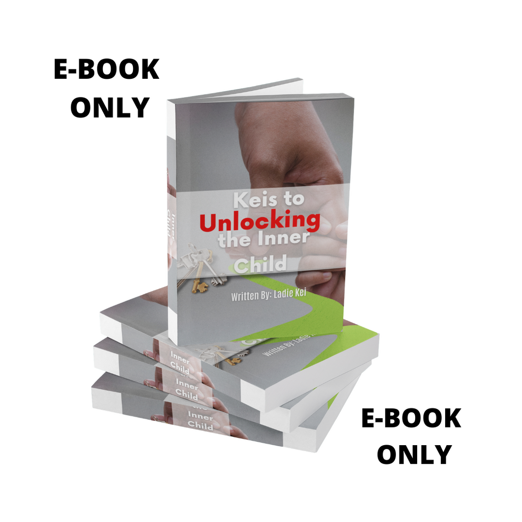Keis to Unlocking the Inner Child E-BOOK ONLY